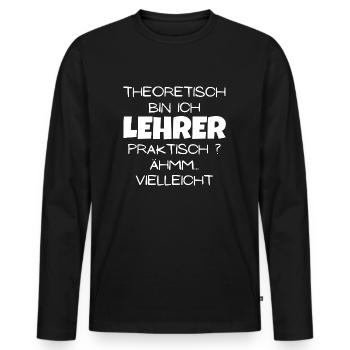 Theoretisch Lehrer - Männer Premium Bio Langarmshirt - Schwarz - Vorne - Nico (187cm)