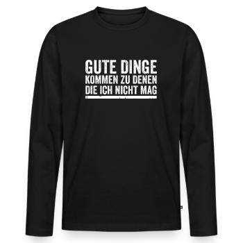 Gute Dinge Kommen Zu Denen Die Ich Nicht Mag - Männer Premium Bio Langarmshirt - Schwarz - Vorne - Nico (187cm)