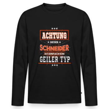 Schneider, einfach nur ein geiler Typ - Männer Premium Bio Langarmshirt - Schwarz - Vorne - Nico (187cm)