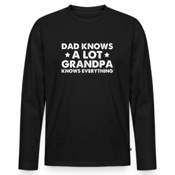 Dad Knows A Lot Grandpa Knows Everything - Männer Premium Bio Langarmshirt - Schwarz - Vorne - Nico (187cm)