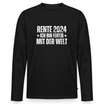 Rente 2024 Ich Bin Fertig Mit Der Welt - Männer Premium Bio Langarmshirt - Schwarz - Vorne - Nico (187cm)