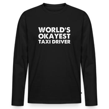 World's Okayest Taxi Driver - Men's Premium Organic Long Sleeve Shirt - black - Front - Nico (187cm)