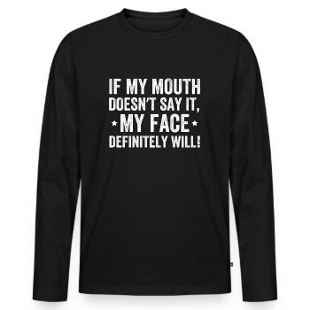 Si ma bouche ne le dit pas, mon visage le dira certainement - T-shirt manches longues Premium bio Homme - noir - Devant - Nico (187cm)