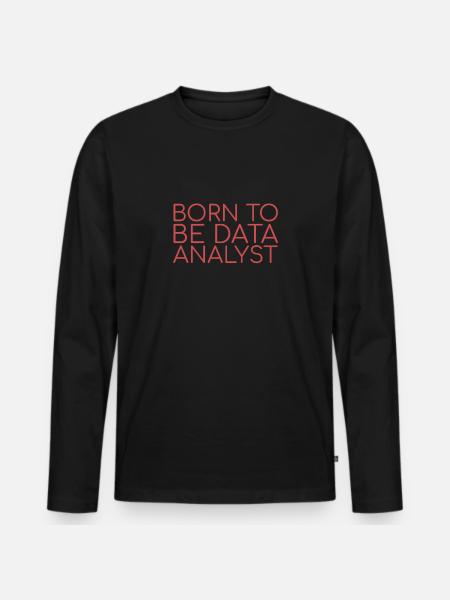 "Data Analyst Born | Data Scientist" - Männer Premium Bio Langarmshirt - Schwarz