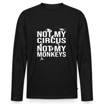 Not My Circus Not My Monkeys - Männer Premium Bio Langarmshirt - Schwarz - Vorne - Nico (187cm)