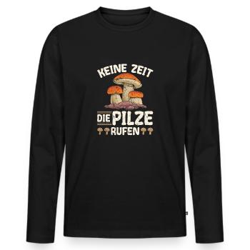 Keine Zeit Die Pilze Rufen Pilzsammler - Männer Premium Bio Langarmshirt - Schwarz - Vorne - Nico (187cm)