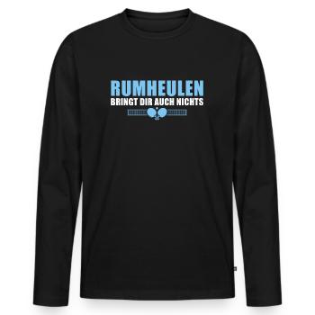 Tischtennis Rumheulen bringt dir auch nichts - Männer Premium Bio Langarmshirt - Schwarz - Vorne - Nico (187cm)