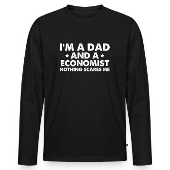 I'm A Dad And A Economist Nothing Scares Me - Männer Premium Bio Langarmshirt - Schwarz - Vorne - Nico (187cm)