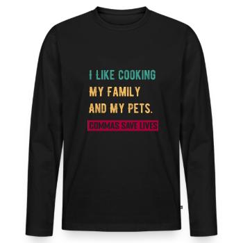 I Like Cooking My Family And My Pets Commas Save - Men's Premium Organic Long Sleeve Shirt - black - Front - Nico (187cm)