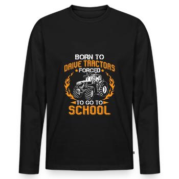 Born To Drive Tractors Forced To Go To School - Men's Premium Organic Long Sleeve Shirt - black - Front - Nico (187cm)