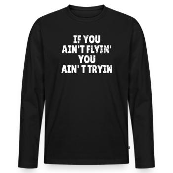 ROCK CLIMBING: If you ain't flyin ' - Men's Premium Organic Long Sleeve Shirt - black - Front - Nico (187cm)