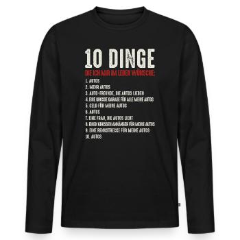 10 Dinge - Lustiger Auto Liebhaber Spruch Humor - Männer Premium Bio Langarmshirt - Schwarz - Vorne - Nico (187cm)