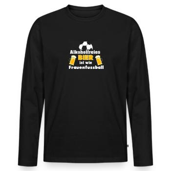 Alkoholfreies Bier ist wie Frauenfußball - Fußball - Männer Premium Bio Langarmshirt - Schwarz - Vorne - Nico (187cm)