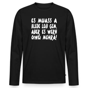 ES MUASS A BLEDE LEID GEM ABER ES WERN OIWEI MEHRA - Männer Premium Bio Langarmshirt - Schwarz - Vorne - Nico (187cm)