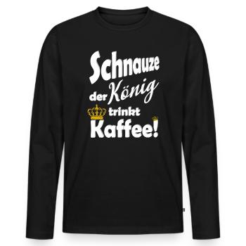 Schnauze der Koenig trinkt Kaffee lustig Spruch - Männer Premium Bio Langarmshirt - Schwarz - Vorne - Nico (187cm)