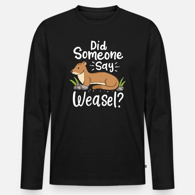 Wiesel Spruch: Did Someone Say Weasel? - Männer Premium Bio Langarmshirt - Schwarz