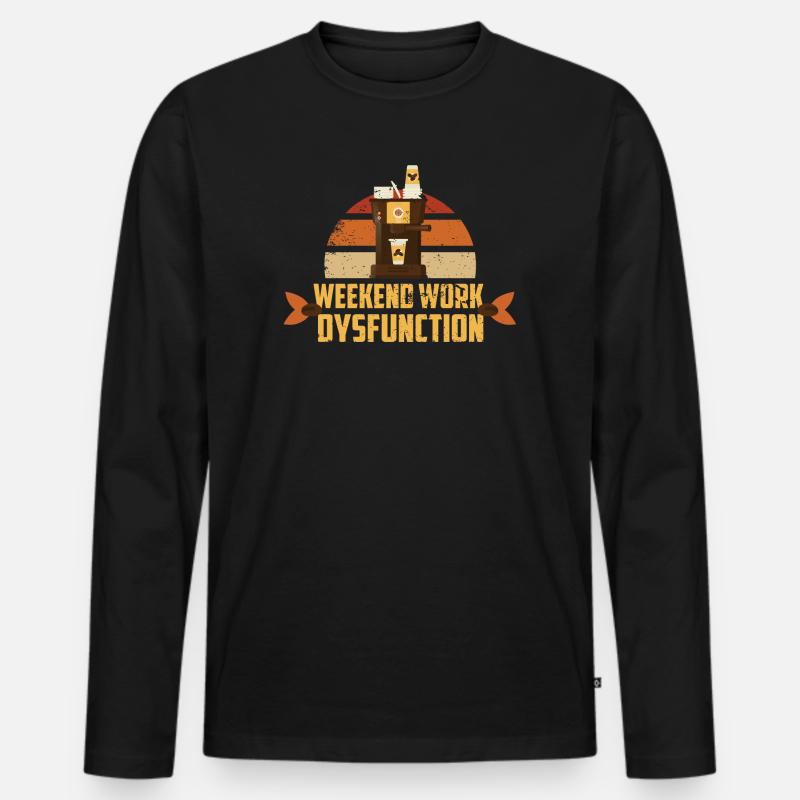 Weekend work ! Dysfunction - Men's Premium Organic Long Sleeve Shirt - black