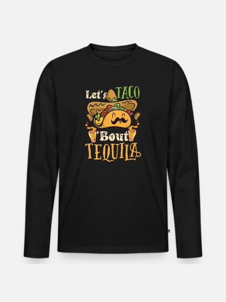 Taco About Tequila Taco Tuesday - Men's Premium Organic Long Sleeve Shirt - black