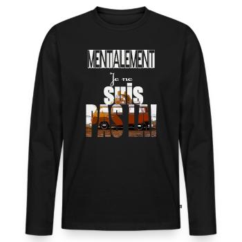 Mentalement je ne suis pas là ! - T-shirt manches longues Premium bio Homme - noir - Devant - Nico (187cm)