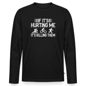 If It's Hurting Me It's Killing Them Tri - Men's Premium Organic Long Sleeve Shirt - black - Front - Nico (187cm)