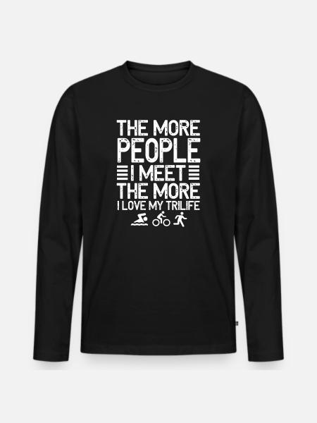 The More People I Meet Trilife - Men's Premium Organic Long Sleeve Shirt - black