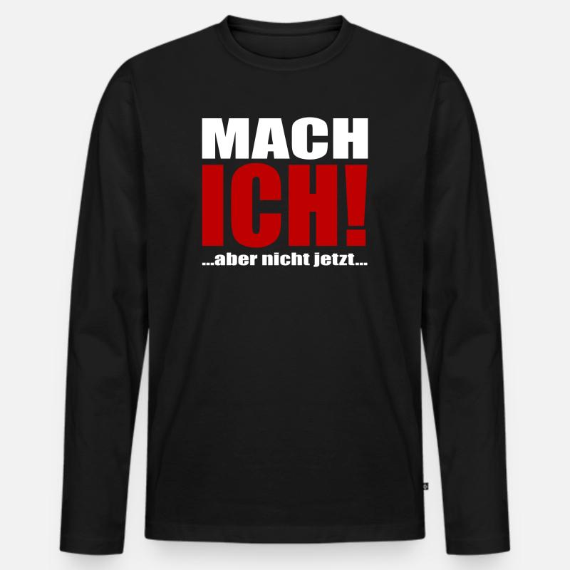 Mach ich aber jetzt nicht - Männer Premium Bio Langarmshirt - Schwarz