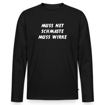 Muss Net Schmaste Muss Wirke - Bodybuilder - Männer Premium Bio Langarmshirt - Schwarz - Vorne - Nico (187cm)
