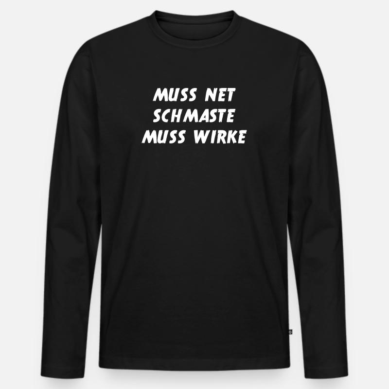 Muss Net Schmaste Muss Wirke - Bodybuilder - Männer Premium Bio Langarmshirt - Schwarz