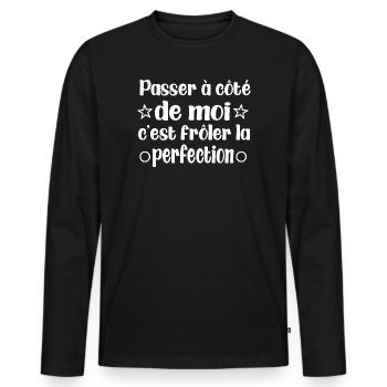 passer à côté de moi c'est frôler la perfection . - T-shirt manches longues Premium bio Homme - noir - Devant - Nico (187cm)