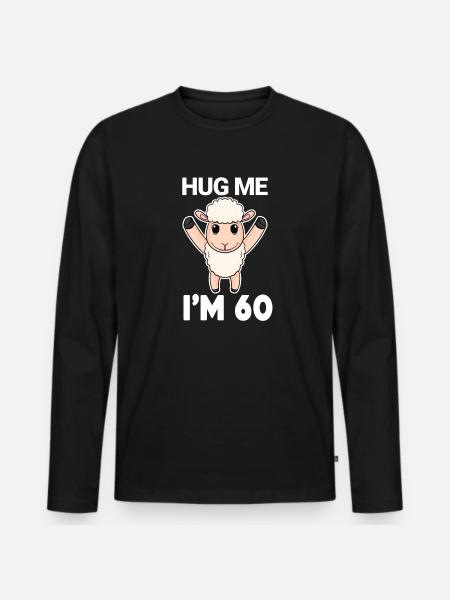 60 Birthday - 60 Years - Hug - Men's Premium Organic Long Sleeve Shirt - black