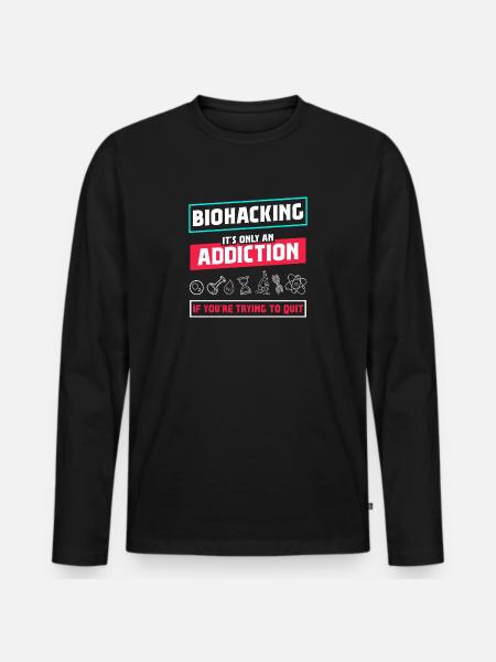 Biohacking it's only an Addiction - Men's Premium Organic Long Sleeve Shirt - black