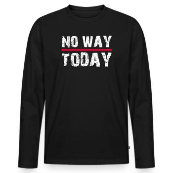 No Way Today Funny Saying - Men's Premium Organic Long Sleeve Shirt - black - Front - Nico (187cm)