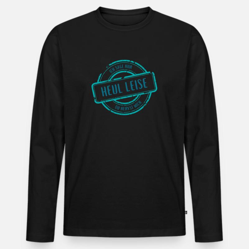 Heul Leise Zynischer Spruch - Männer Premium Bio Langarmshirt - Schwarz
