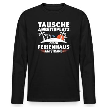 Tausche Arbeitsplatz gegen Ferienhaus am Strand! - Männer Premium Bio Langarmshirt - Schwarz - Vorne - Nico (187cm)