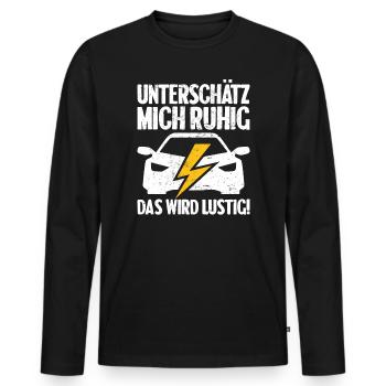 Unterschätz mich ruhig E-Auto Elektro Fahrer - Männer Premium Bio Langarmshirt - Schwarz - Vorne - Nico (187cm)