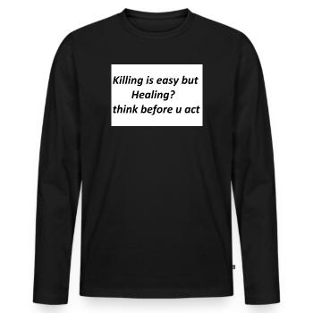 Denk nach, bevor du handelst Heilung statt Gewalt - Männer Premium Bio Langarmshirt - Schwarz - Vorne - Nico (187cm)