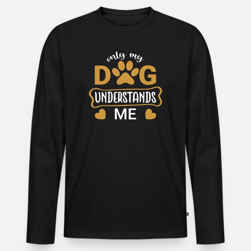 Only my Dog Understands Me - Männer Premium Bio Langarmshirt - Schwarz
