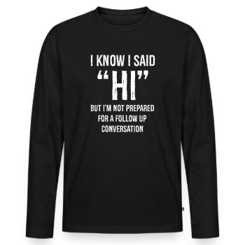 Je sais que j’ai dit bonjour mais je ne suis pas préparé à la conversation - T-shirt manches longues Premium bio Homme - noir - Devant - Nico (187cm)