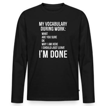 my vocabulary during work - Men's Premium Organic Long Sleeve Shirt - black - Front - Nico (187cm)