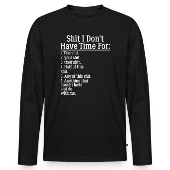 Scheiße, ich habe keine Zeit für T-Shirt, lustiges T-Shirt - Männer Premium Bio Langarmshirt - Schwarz - Vorne - Nico (187cm)