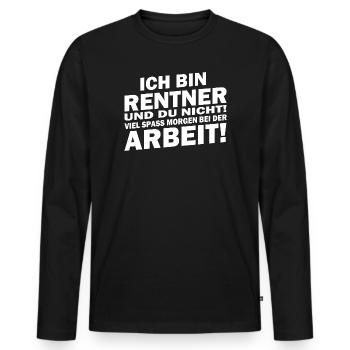 Ich bin in Rente... viel Spaß bei der Arbeit - Männer Premium Bio Langarmshirt - Schwarz - Vorne - Nico (187cm)