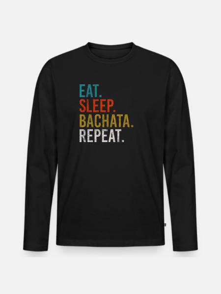 Eat Sleep Bachata Repeat Sensual Dance - Men's Premium Organic Long Sleeve Shirt - black