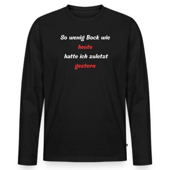 So wenig bock wie heute hatte ich zuletzt gestern! - Männer Premium Bio Langarmshirt - Schwarz - Vorne - Nico (187cm)