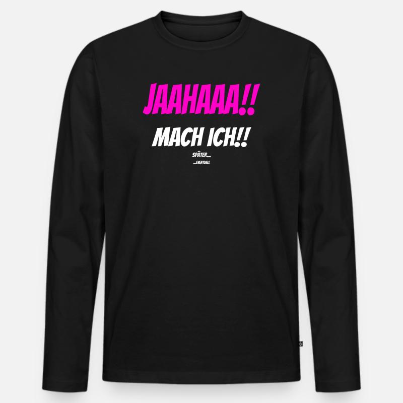 JAAHAAA!! SPÄTER EVENTUELL Sarkastisch Spruch - Männer Premium Bio Langarmshirt - Schwarz