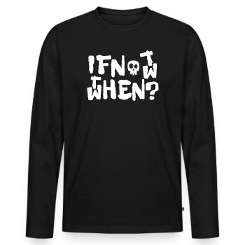 if not now - Männer Premium Bio Langarmshirt - Schwarz - Vorne - Nico (187cm)
