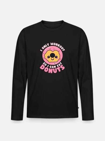 Funny Donuts Food Workout Quote - Men's Premium Organic Long Sleeve Shirt - black