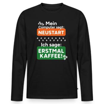 Computer sagt Neustart Ich sage erstmal Kaffee! - Männer Premium Bio Langarmshirt - Schwarz - Vorne - Nico (187cm)