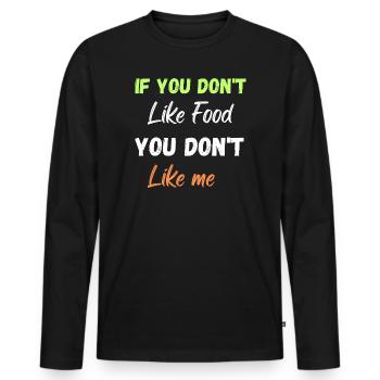 IF YOU don't like Food you don't like me - T-shirt manches longues Premium bio Homme - noir - Devant - Nico (187cm)