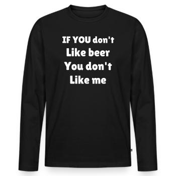 IF YOU don t like beer you don't like me - T-shirt manches longues Premium bio Homme - noir - Devant - Nico (187cm)