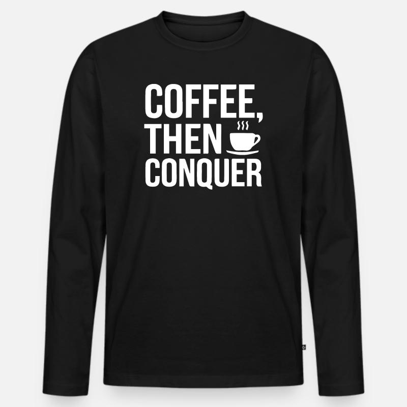Kaffee, dann erobern - Männer Premium Bio Langarmshirt - Schwarz
